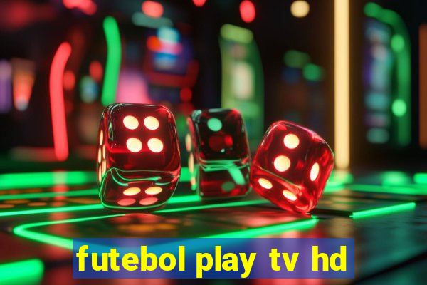 futebol play tv hd